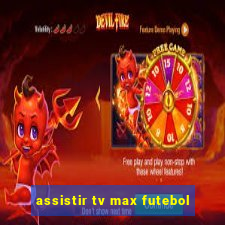 assistir tv max futebol